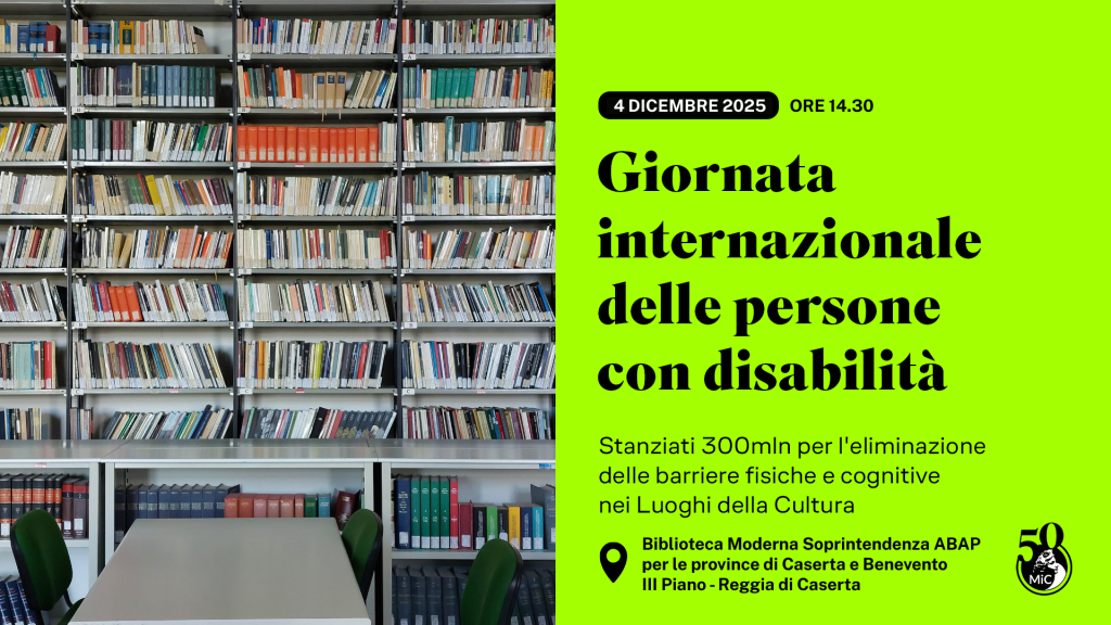 La SABAP di Caserta e Benevento aderisce alla Giornata internazionale delle persone con disabilità organizzando l’incontro formativo rivolto ai docenti: “Memorie inclusive: il contest sugli Ecomusei come spazio di valorizzazione delle differenze”